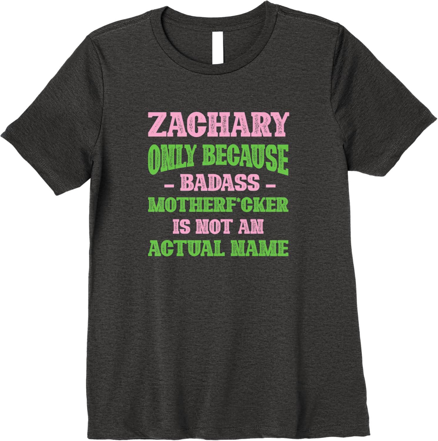 Badass Zachary Name Unique Nickname Quirky Dad Jokes Premium TShirt